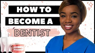 HOW TO BECOME A DENTIST   | Everything you need to know  🦷