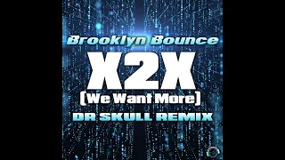 Brooklyn Bounce - X2X (We Want More) (Dr Skull Remix Edit)