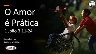 O Amor é Prática! - 1 João 3:11-24.