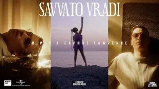 Ripen x Daphne Lawrence - SAVVATO VRADI (Official Music Video)