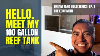 Dream Reef Tank Build Series | Ep. 1 | The Equipment