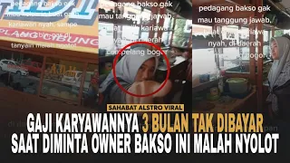 LABRAK PEDAGANG Bakso Penipu, Gaji 3 Bulan Karyawannya Gak Mau Dibayar.