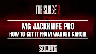 THE SURGE 2: How to Get the MG Jackknife Pro From Warden Garcia