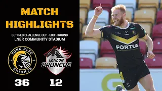 MATCH HIGHLIGHTS | York Knights 36-12 London Broncos | Betfred Challenge Cup Sixth Round | 21/5/23