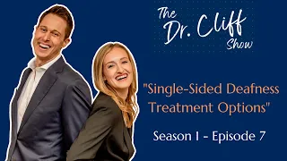 The Dr. Cliff Show Episode 7 | Single Sided Deafness Treatment Options | CROS/BiCROS AmpCROS