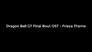 Dragon Ball GT Final Bout OST - Frieza Theme (EXTENDED)