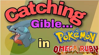 How can u get 🔥Gible🔥 in Pokemon Omega Ruby and Star Shephire..🤩