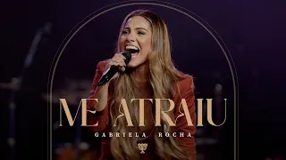 GABRIELA ROCHA - ME ATRAIU (AO VIVO)