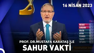 Prof. Dr. Mustafa Karataş ile Sahur Vakti - 16 Nisan 2023