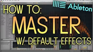 How to Master a Song using Default Ableton Audio Effects (No Third Party Plugins/VST's)