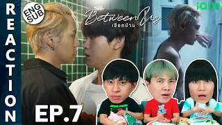 (ENG SUB) [REACTION] Between Us เชือกป่าน | EP.7 | IPOND TV