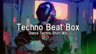 Techno Beat Box ~Dance Techno Short Mix~