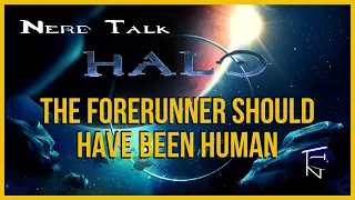 The Forerunner Should Have Been Human | Let's Talk About Episode 12 | Nerd Talk