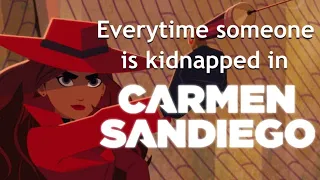 Every time someone gets kidnapped in Carmen Sandiego