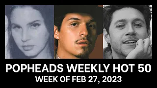 Popheads Weekly Hot 50 Chart: Week of Feburary 27, 2023