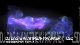 Dj Dag & Matthew Kramer - LSD - Weedekind Remix