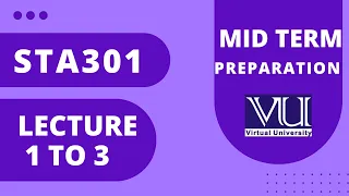 STA 301 lecture 1 to 3 | STA 301 Mid Term Preparation | Statistics and probability STA301