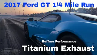 Ford GT With Heffner Performance Titanium Exhaust System: 1/4 Mile Testing