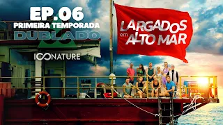 INÉDITO: EP. 06 🌊 LARGADOS EM ALTO MAR: 1ª TEMPORADA 📺 DUBLADO