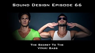 Sound Design Episode 66 The Secret To The Vinai Bass