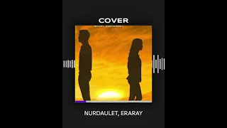 Qosh Mahabbat- NURDAULET, ERARAY (Cover)