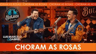 Choram as Rosas | Luís Marcelo e Gabriel | Live Clássicos de Buteco 3
