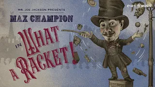 MR. JOE JACKSON presents Max Champion in 'What A Racket' - Official Video - New Album Out Nov 24th