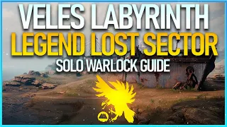 SOLO VELES LABYRINTH LOST SECTOR (LEGEND) GUIDE - WARLOCK