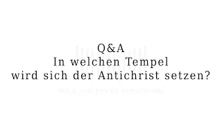 In welchen Tempel wird sich der Antichrist setzen?