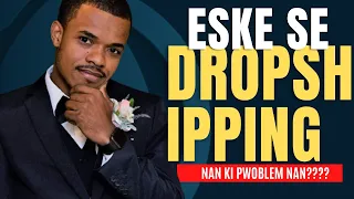 ESKE SE DROPSHIPPING NAN KI PWOBLEM SIKSE OU OUBYEN ESKE SE OU MENM KI PWOBLEM SIKSE OU? | CHANNMAS