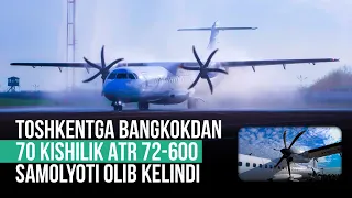 Toshkentga Bangkokdan 70 kishilik ATR 72-600 samolyoti olib kelindi