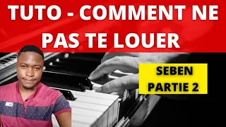 🔴 [TUTO SEBEN] Comment ne pas te louer piano - PARTIE 2 🔥