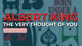 Albert King - The Very Thought Of You (Official Audio)