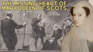 The MISSING Heart Of Mary Queen Of Scots