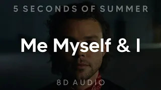 5 Seconds Of Summer - Me Myself & I (8D AUDIO) [WEAR HEADPHONES/EARPHONES]🎧