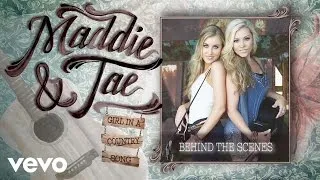 Maddie & Tae - Girl In A Country Song (Behind The Scenes)