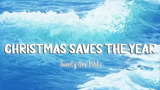 Christmas Saves The Year - twenty one pilots [Lyrics/Vietsub]