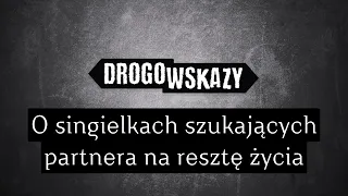 O singielkach szukających partnera na resztę życia | Drogowskazy