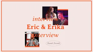 Interview med Eric og Erika |Dansk/Svensk|
