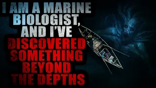 “I Am A Marine Biologist, And I’ve Discovered Something Beyond The Depths” | Creepypasta Storytime