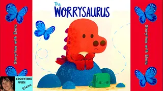 🦖 The Worrysaurus by Rachel Bright - Kids Books About Emotions Read Aloud | Storytime with Elena