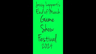 Jessy Leppert's End Of March Game Show Festival 2024