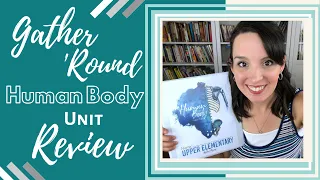 HUMAN BODY Unit Review | GATHER ROUND HOMESCHOOL | Curriculum Flip Through | Unit Study Homeschool