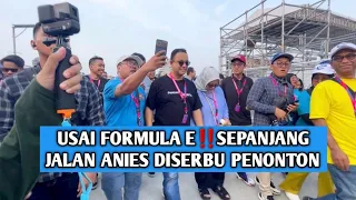 BUBARAN FORMULA E‼️ ANIES BASWEDAN DISERBU PENONTON