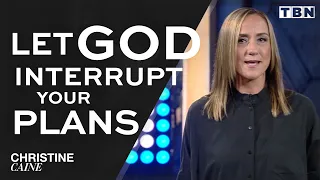 Christine Caine: Let God Interrupt Your Plans | Trusting God with Your Life