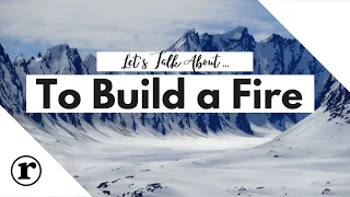 Let's Talk about "To Build a Fire"