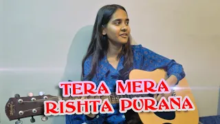 TERA MERA RISHTA PURANA | Guitar Cover | Guitar Songs | guitar tutorial #acousticvoxriya #guitarist