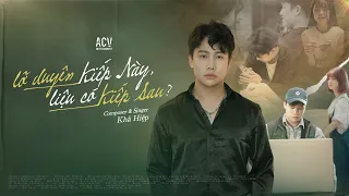 LỠ DUYÊN KIẾP NÀY, LIỆU CÓ KIẾP SAU - KHẢ HIỆP | OFFICIAL MUSIC VIDEO