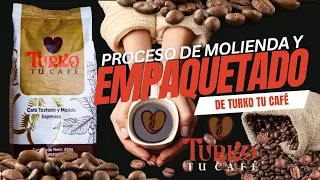 PROCESO DE MOLIENDA Y EMPAQUETADO DE TURKO TÚ CAFÉ