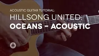 Hillsong United | Oceans | Acoustic Guitar Tutorial